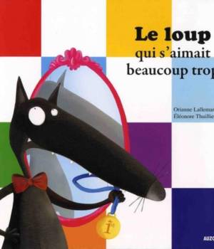 Le loup qui s'aimait beaucoup trop
