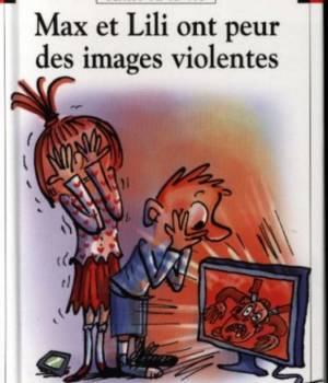Max et Lili t.109 : Max et Lili ont peur des images violentes