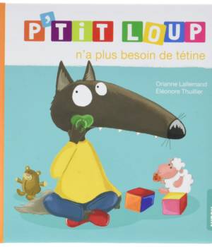 P'tit loup n'a plus besoin de tétine