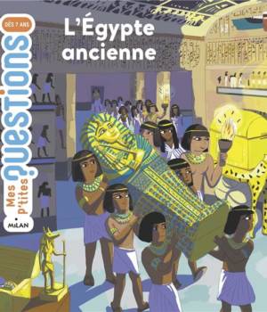 L'Egypte ancienne - Mes p'tites questions