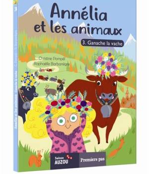 Annélia et les animaux : Ganache la vache