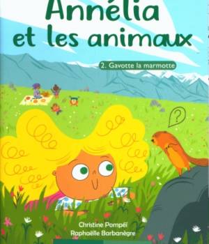 Annélia et les animaux : Gavotte la marmotte