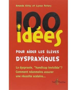 100 idées pour aider les élèves dyspraxiques