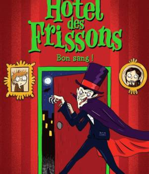 Hôtel des frissons : Bon sang !
