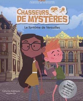 Chasseurs de mystères : le fantôme de Versailles