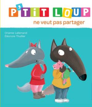 P'tit loup ne veut pas partager