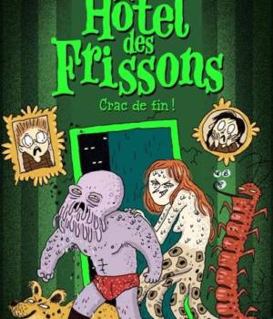 Hôtel des Frissons : Crac de fin !