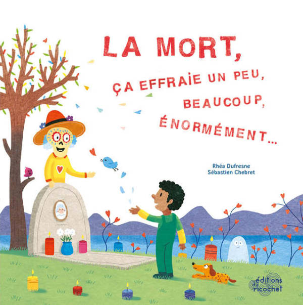 La mort, ça effraie un peu, beaucoup, énormément...