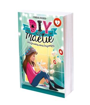 Les DIY de Maélie t.2 : Des fourmis dans les jambes