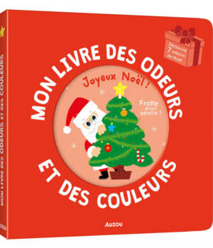 Mon livre des odeurs et des couleurs : Joyeux Noël !