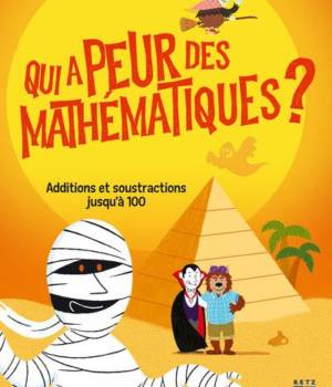 Qui a peur des mathématiques ? Additions et soustractions jusqu'à 100
