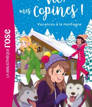 Ma vie, mes copines : Vacances à la montagne
