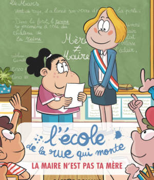 L'école de la rue qui monte : la maire n'est pas ta mère