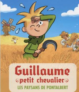 Guillaume, petit chevalier : Les paysans de Pontalbert