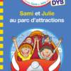 Sami et Julie au parc d'attractions - spécial DYS