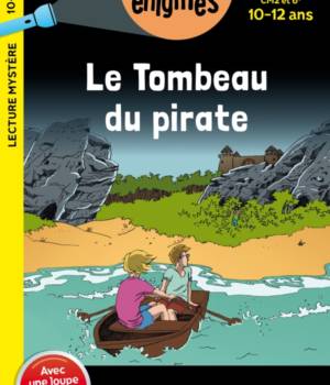 Mes petites énigmes : le tombeau du pirate 10-12 ans