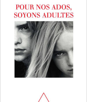 Pour nos ados, soyons adultes