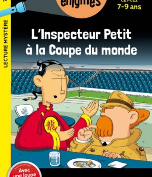 Mes petites énigmes : L'inspecteur Petit à la Coupe du monde 7-9 ans