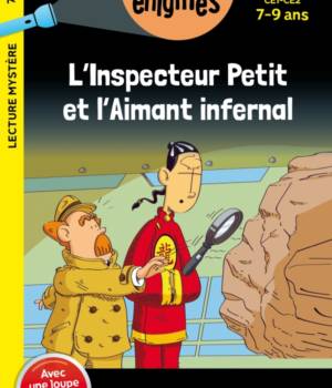 Mes petites énigmes : L'inspecteur Petit et l'Aimant infernal 7-9 ans