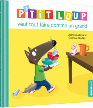 P'tit loup veut tout faire comme un grand