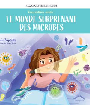 Le monde surprenant des microbes