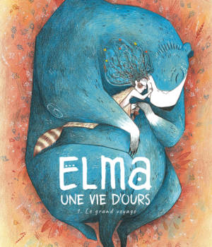 Elma, une vie d'ours t.1 : Le grand voyage