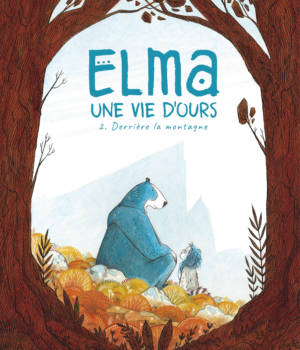 Elma, une vie d'ours t.2 : Derrière la montagne