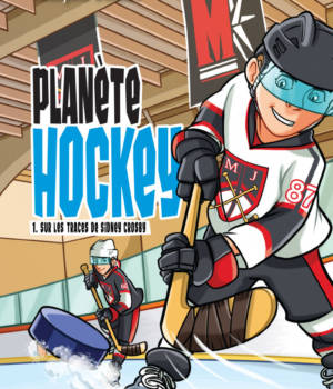 Planète Hockey t.1 : Sur les traces de Sidney Crosby