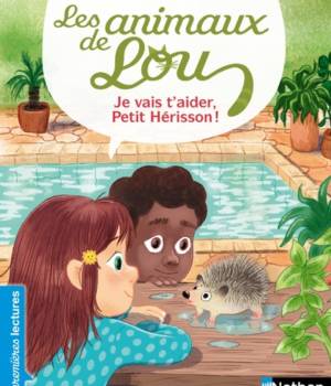 Les animaux de Lou : Je vais t'aider petit hérisson