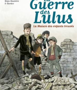 La Guerre des Lulus t.1 : La maison des enfants trouvés