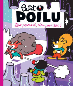 Petit Poilu : Tout pour moi, rien pour tous !