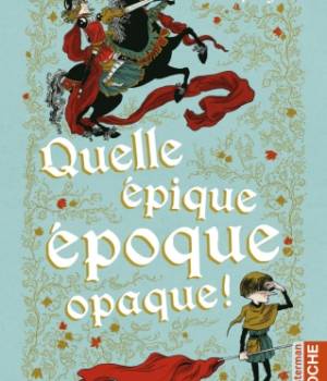 Quelle épique époque opaque !