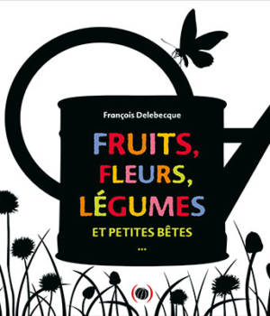 Fruits, fleurs, légumes...