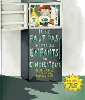 Il ne faut pas mettre les enfants au congélateur