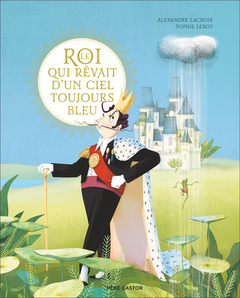 Le-roi-qui-revait-dun-ciel-toujours-bleu.jpg