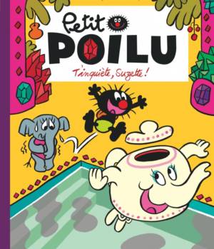 Petit Poilu : T'inquiète, Suzette !
