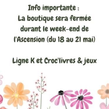 ! La boutique sera fermée durant le week-end de l’Ascension !