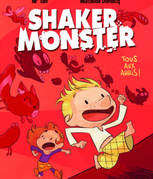 Shaker Monster t.1 : Tous aux abris !