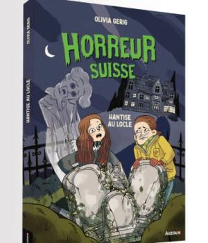 Horreur Suisse : Hantise au Locle