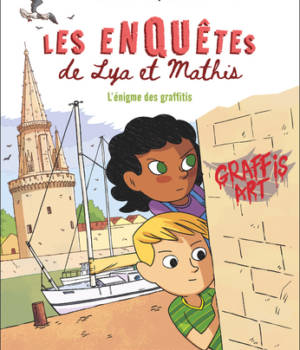 Les enquêtes de Lya et Mathis : L'énigme des graffitis