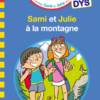 Sami et Julie à la montagne - spécial DYS
