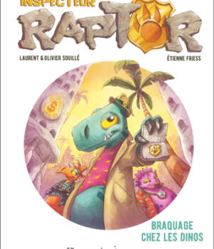 Inspecteur Raptor : Braquage chez les dinos