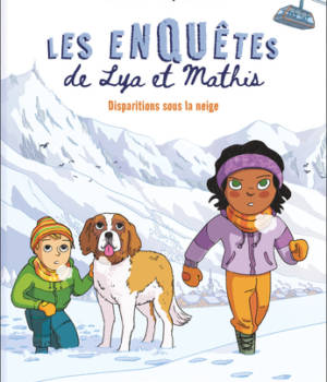 Les enquêtes de Lya et Mathis : Disparitions sous la neige