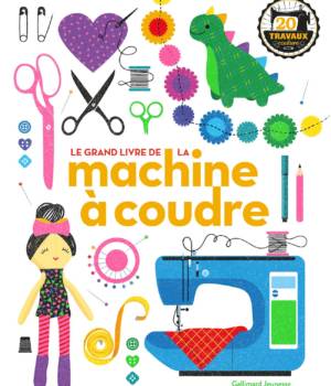 Le grand livre de la machine à coudre
