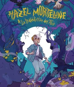 Hazel Mortelune et la malédiction des Trois