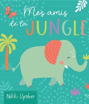 Mon livre doudou : Mes amis de la Jungle