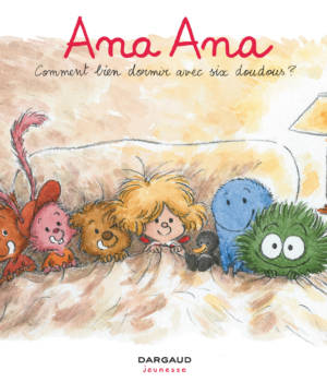 Ana Ana : Comment bien dormir avec six doudous ?