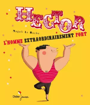 Hector, l'homme extraordinairement fort