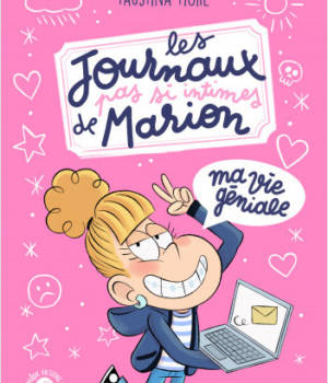 Les journaux pas si intimes de Marion : Ma vie géniale