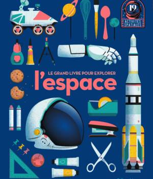 Le grand livre pour explorer l'espace